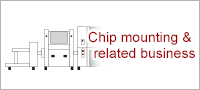 Chip mounting & related business
